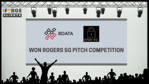 The Forge clients BDATA and ezSec won Rogers 5G pitch competition